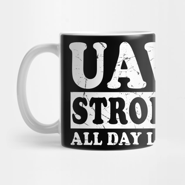 UAW Strong All day long UAW STRIKE by DesignHND